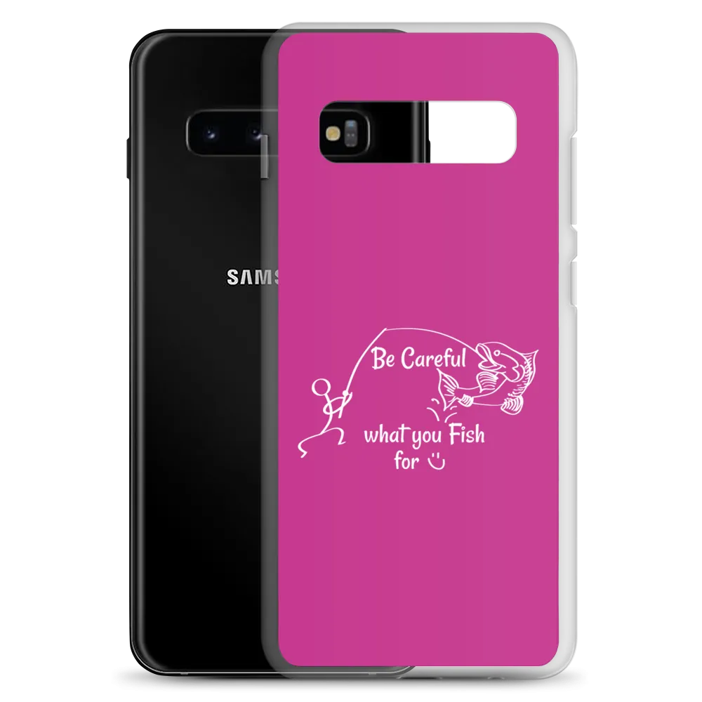 Be Careful what you Fish for, Samsung Pink Case, Galaxy S7, S10, S10e, S10 