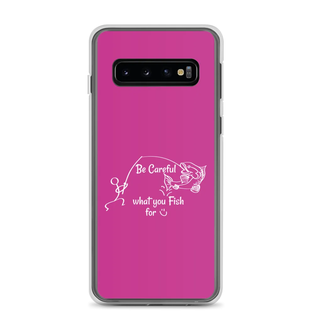 Be Careful what you Fish for, Samsung Pink Case, Galaxy S7, S10, S10e, S10 