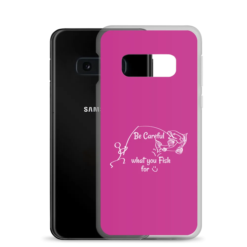 Be Careful what you Fish for, Samsung Pink Case, Galaxy S7, S10, S10e, S10 
