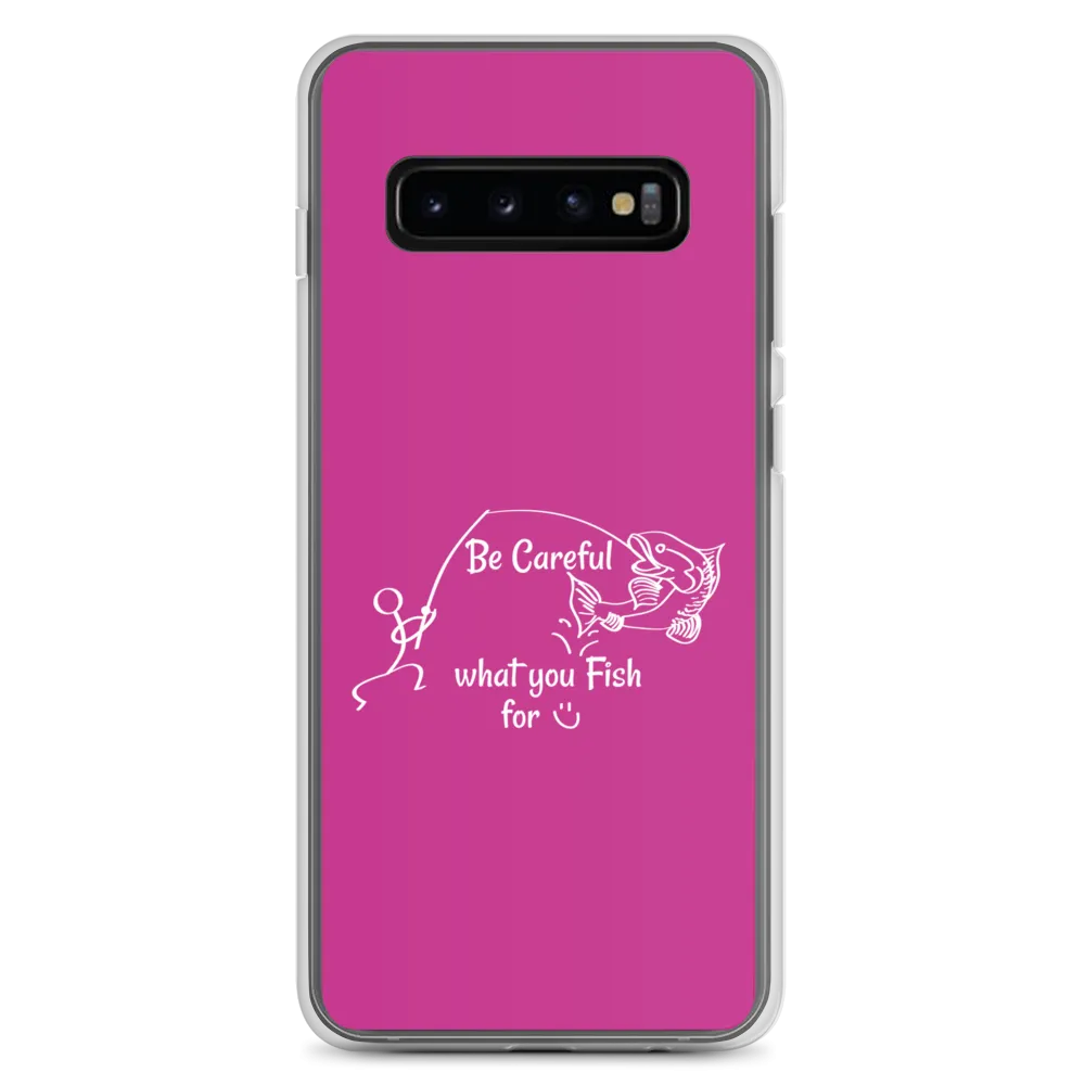 Be Careful what you Fish for, Samsung Pink Case, Galaxy S7, S10, S10e, S10 