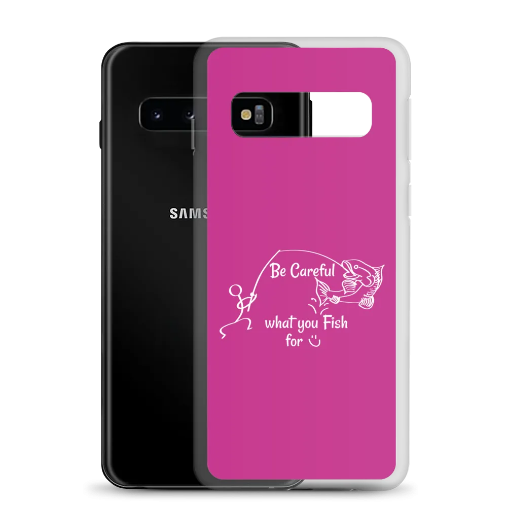 Be Careful what you Fish for, Samsung Pink Case, Galaxy S7, S10, S10e, S10 