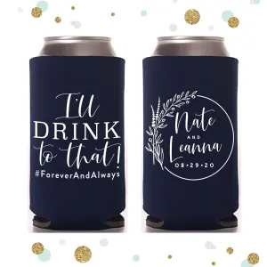 I'll Drink to That - Slim 12oz Wedding Can Cooler #141S