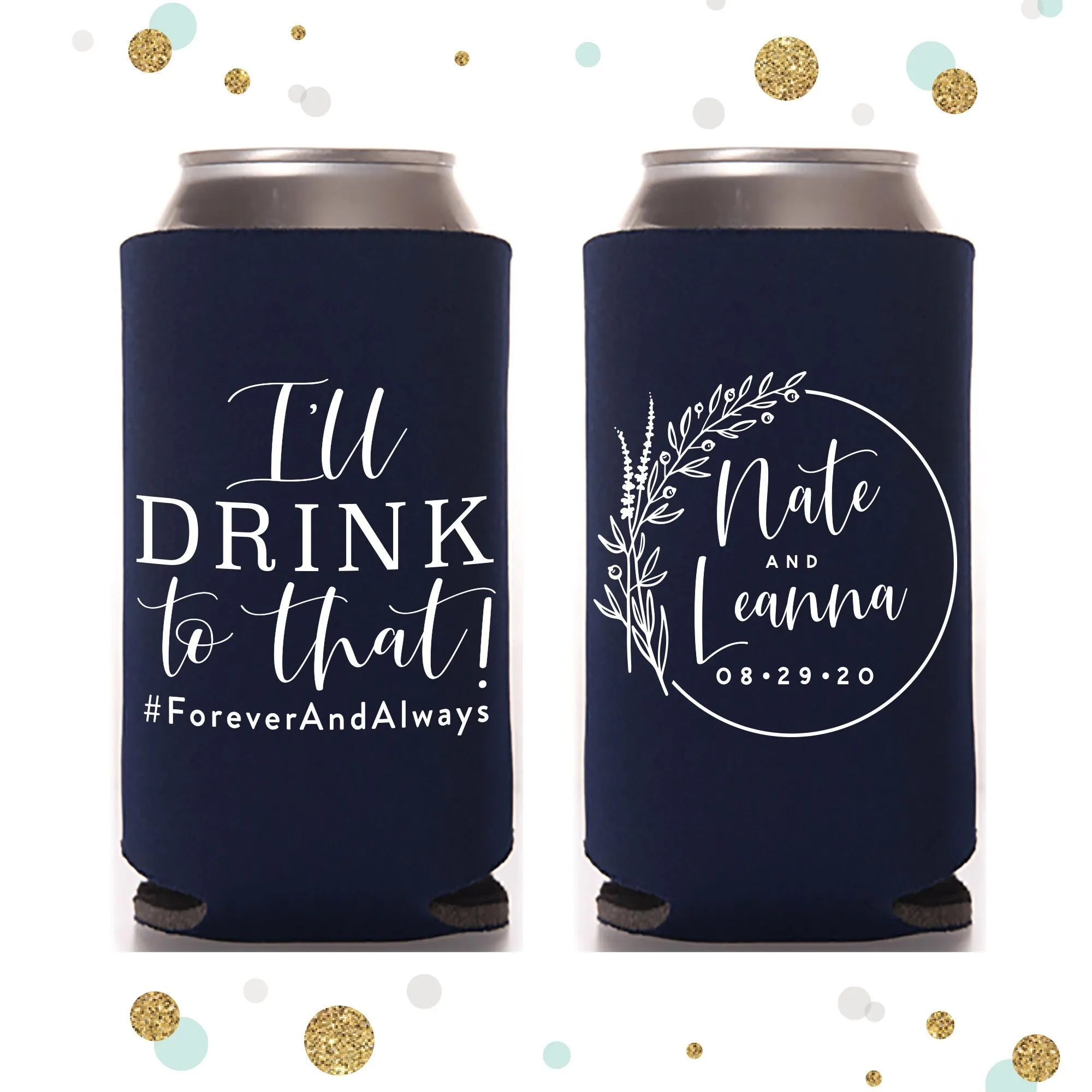 I'll Drink to That - Slim 12oz Wedding Can Cooler #141S